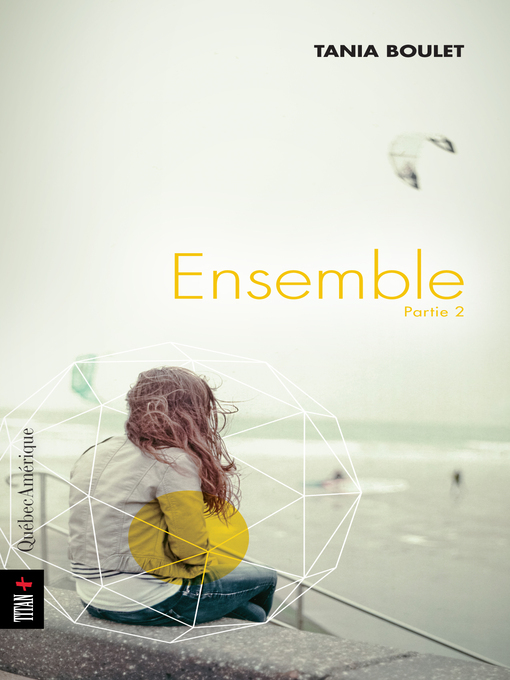 Title details for Ensemble, Partie 2 by Tania Boulet - Available